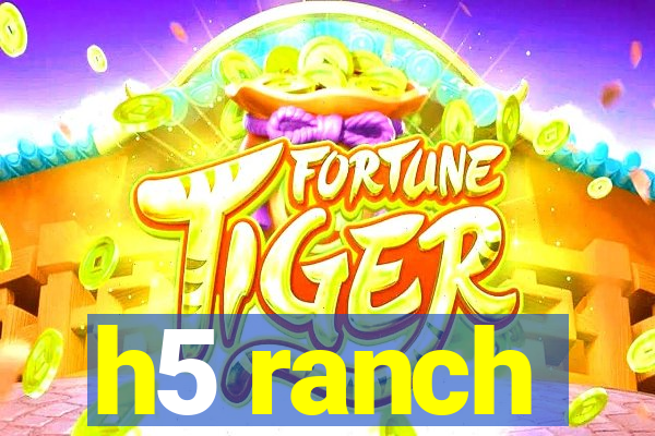 h5 ranch