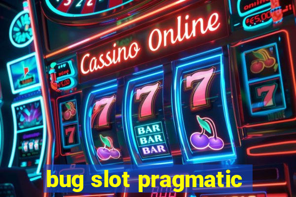 bug slot pragmatic