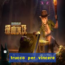 trucco per vincere alle slot machine