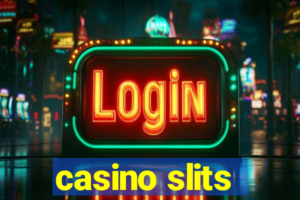 casino slits