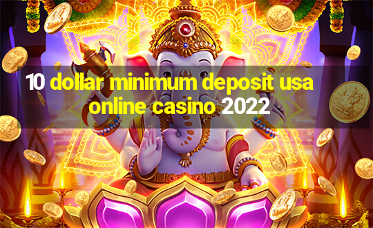 10 dollar minimum deposit usa online casino 2022