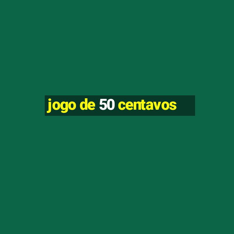 jogo de 50 centavos