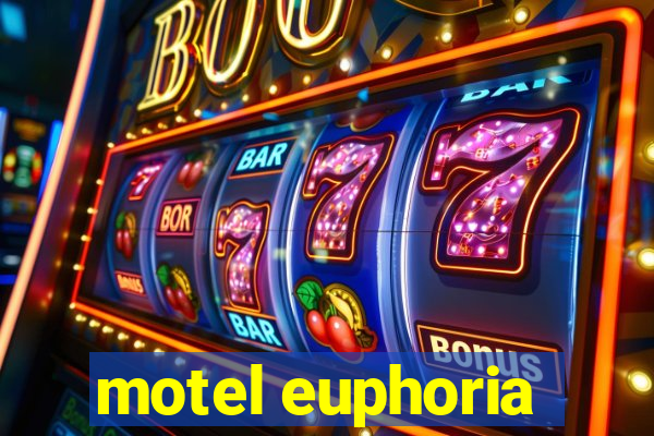 motel euphoria