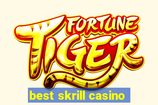 best skrill casino