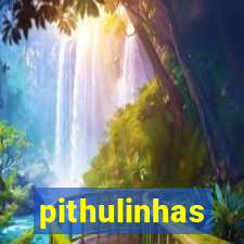 pithulinhas