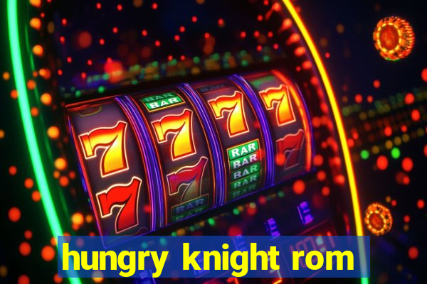 hungry knight rom