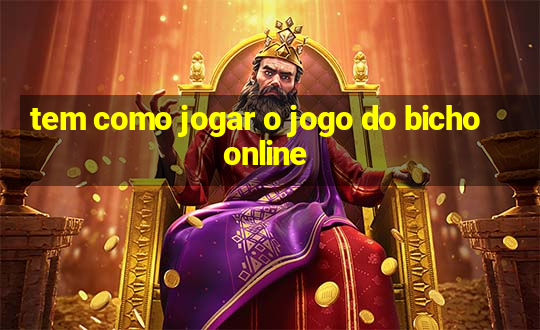 tem como jogar o jogo do bicho online