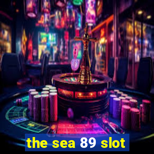 the sea 89 slot