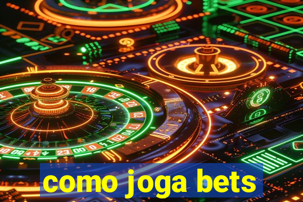 como joga bets