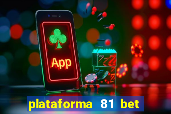 plataforma 81 bet é confiável