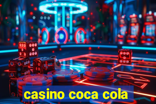 casino coca cola