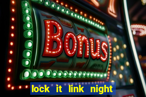 lock it link night life slot