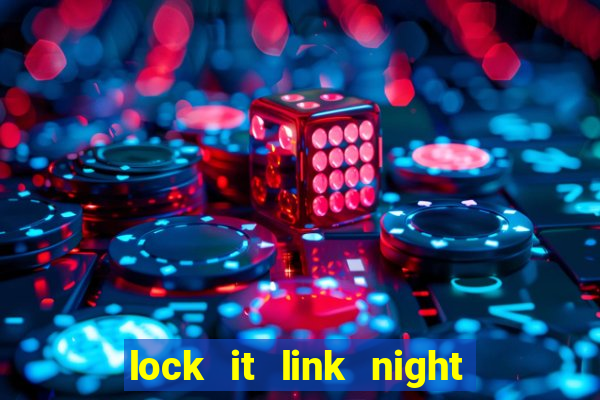 lock it link night life slot