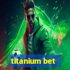 titanium bet