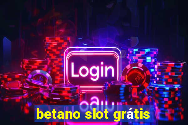 betano slot grátis