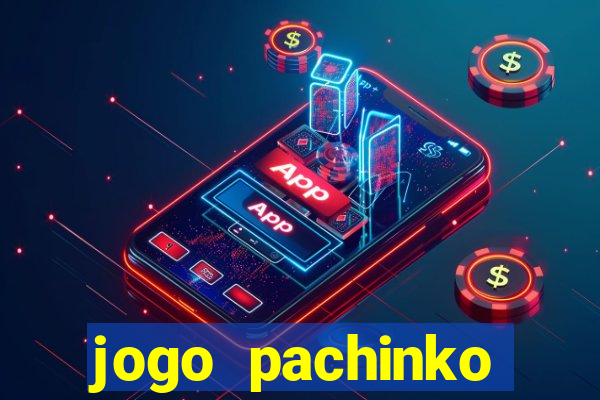 jogo pachinko paradise paga mesmo