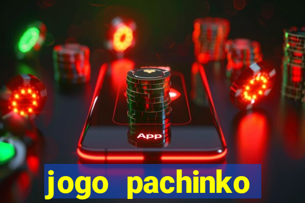 jogo pachinko paradise paga mesmo