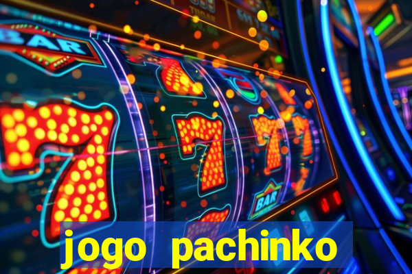 jogo pachinko paradise paga mesmo