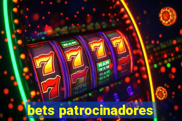 bets patrocinadores