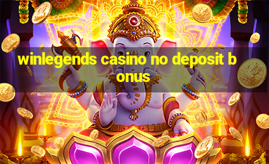 winlegends casino no deposit bonus