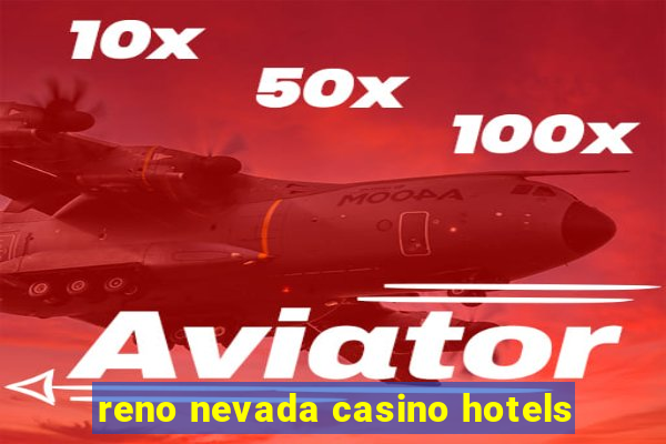 reno nevada casino hotels