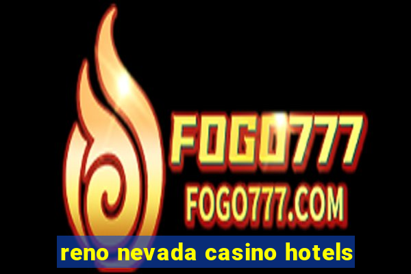 reno nevada casino hotels