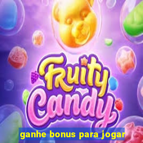 ganhe bonus para jogar