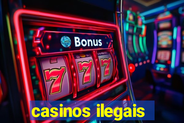 casinos ilegais