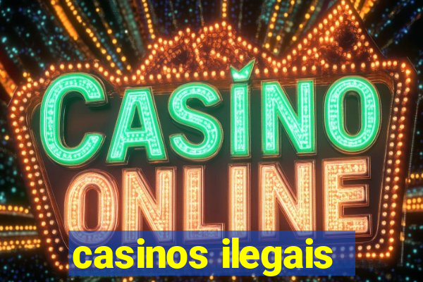 casinos ilegais