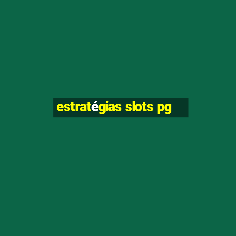 estratégias slots pg