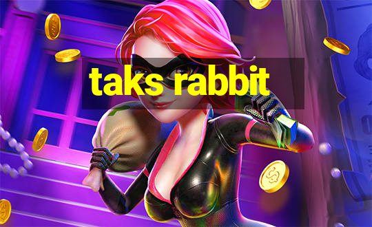 taks rabbit