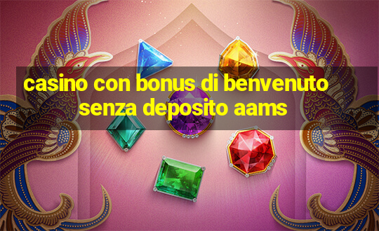 casino con bonus di benvenuto senza deposito aams