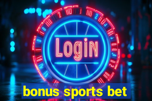 bonus sports bet