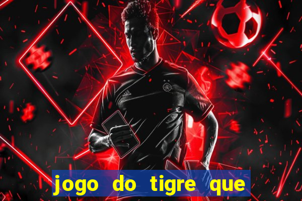 jogo do tigre que da bonus