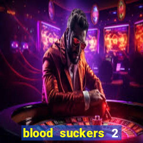 blood suckers 2 slot game