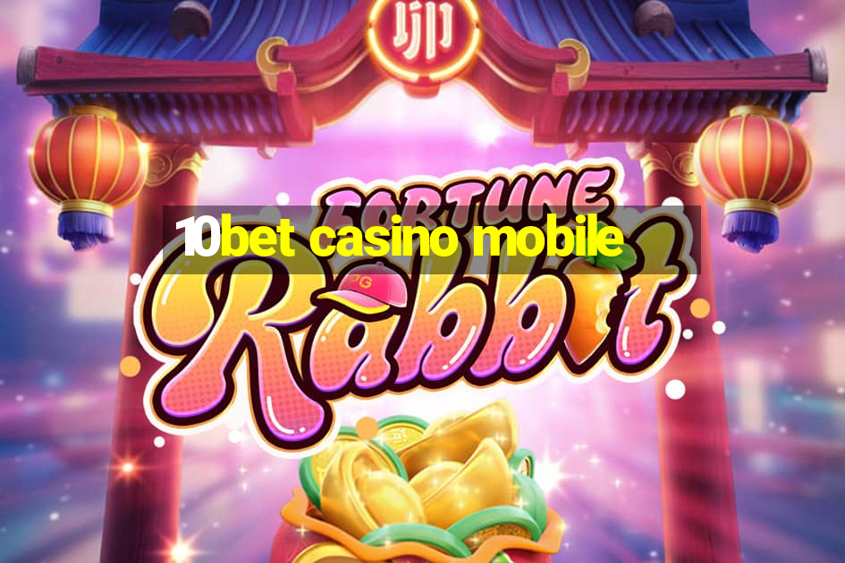 10bet casino mobile