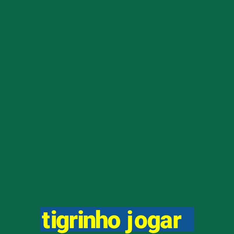 tigrinho jogar