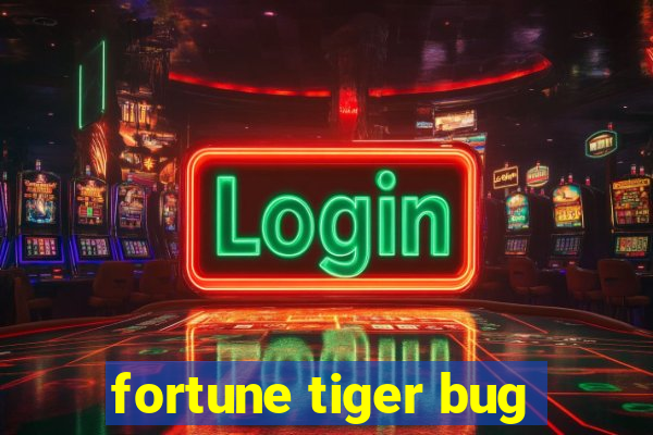 fortune tiger bug