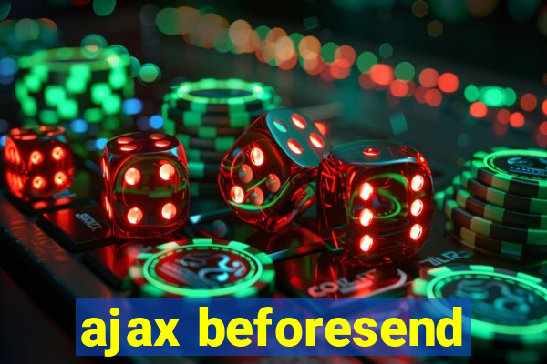 ajax beforesend