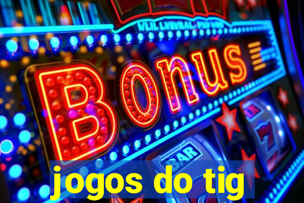 jogos do tig