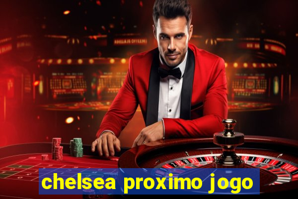 chelsea proximo jogo