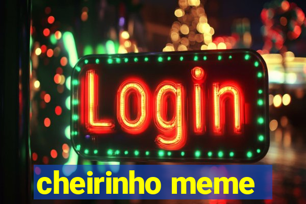 cheirinho meme