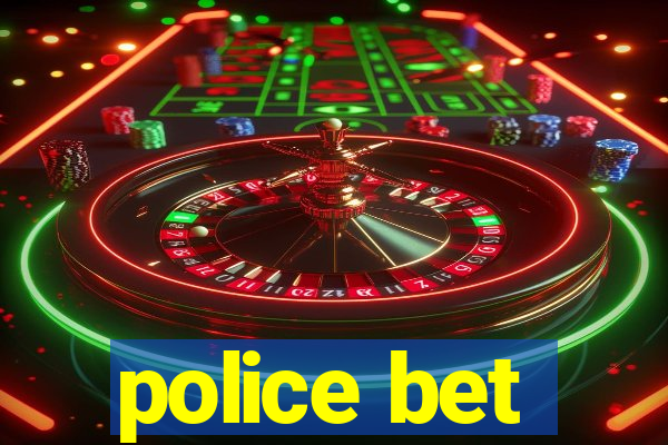 police bet