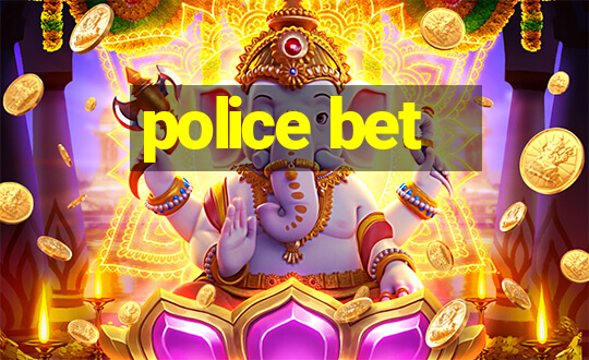 police bet