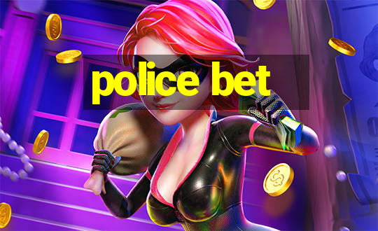 police bet