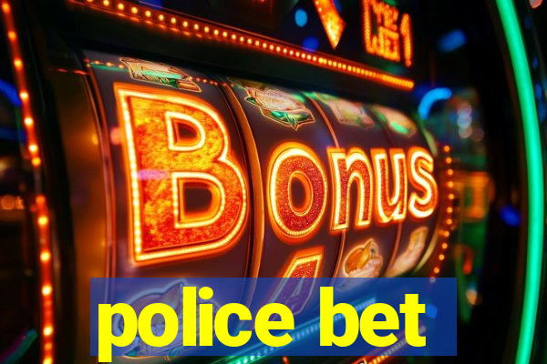 police bet