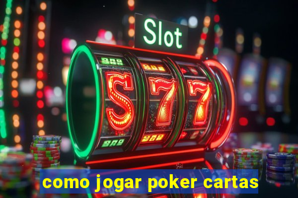 como jogar poker cartas