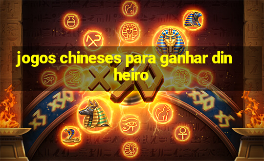 jogos chineses para ganhar dinheiro