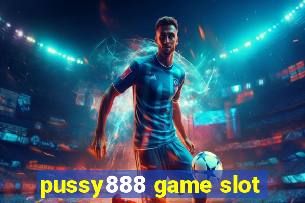 pussy888 game slot