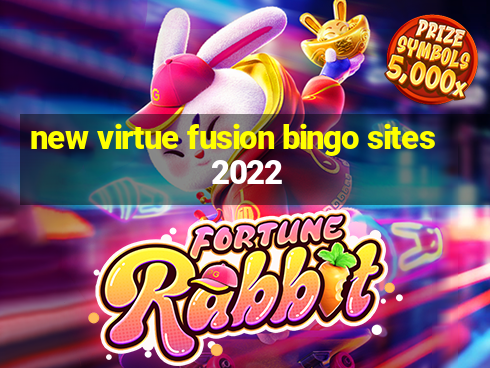 new virtue fusion bingo sites 2022